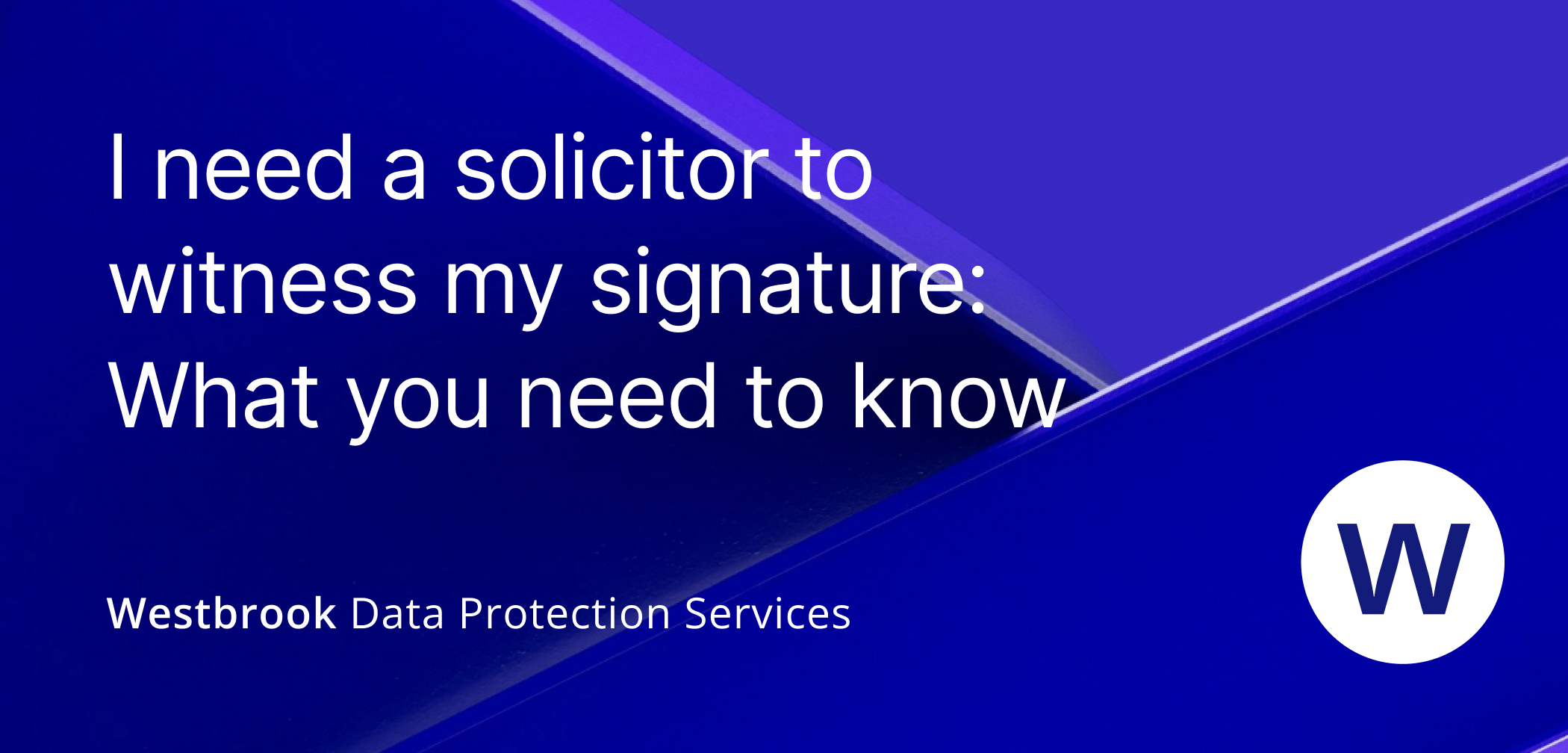I Need a Solicitor to Witness My Signature: What You Need to Know